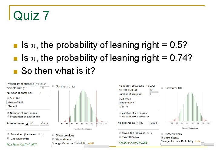Quiz 7 n n n Is p, the probability of leaning right = 0.