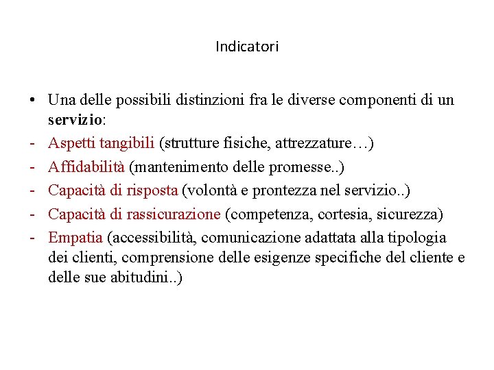 Indicatori • Una delle possibili distinzioni fra le diverse componenti di un servizio: -