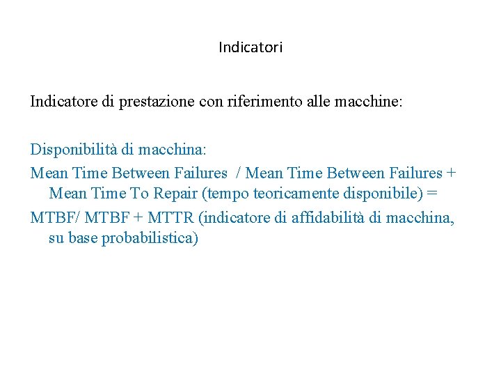 Indicatori Indicatore di prestazione con riferimento alle macchine: Disponibilità di macchina: Mean Time Between