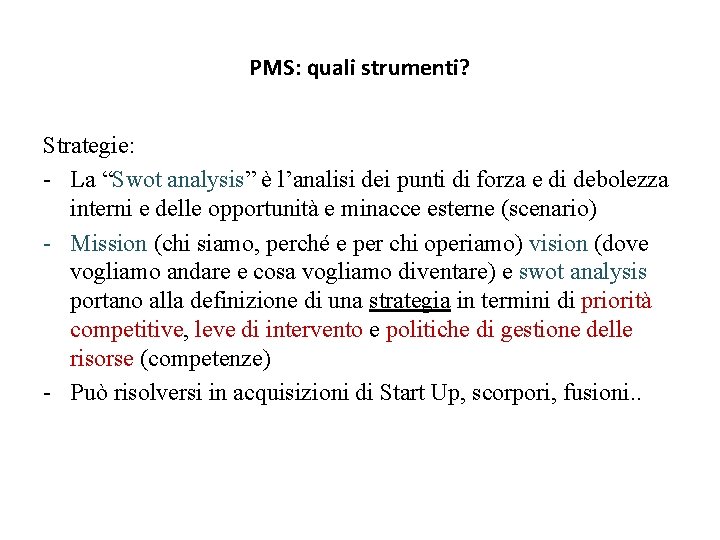 PMS: quali strumenti? Strategie: - La “Swot analysis” è l’analisi dei punti di forza