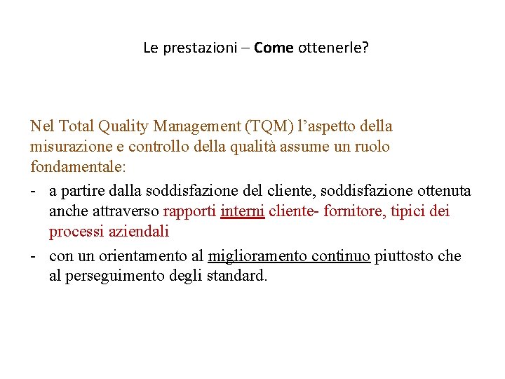 Le prestazioni – Come ottenerle? Nel Total Quality Management (TQM) l’aspetto della misurazione e