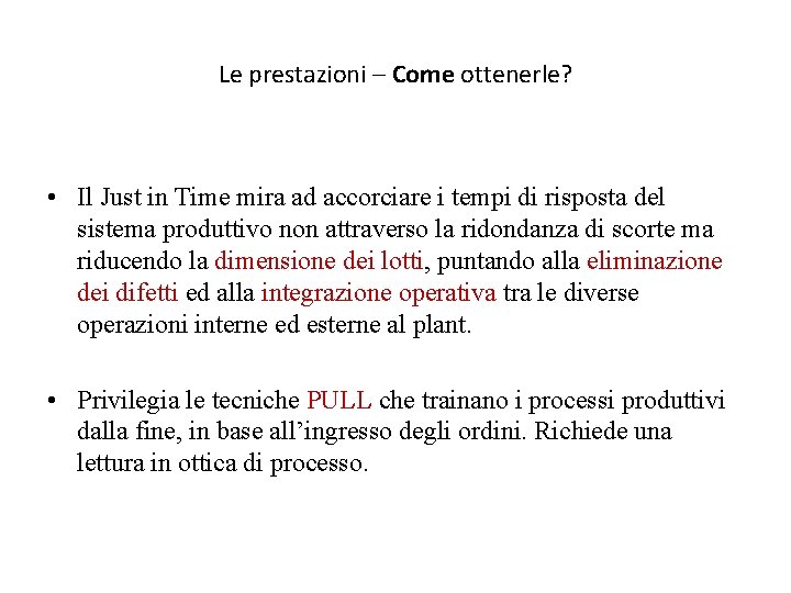 Le prestazioni – Come ottenerle? • Il Just in Time mira ad accorciare i