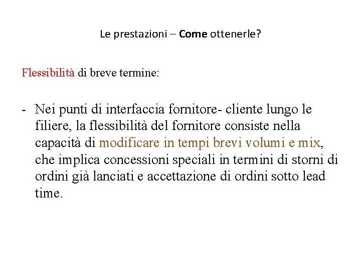 Le prestazioni – Come ottenerle? Flessibilità di breve termine: - Nei punti di interfaccia