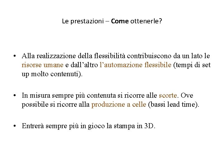 Le prestazioni – Come ottenerle? • Alla realizzazione della flessibilità contribuiscono da un lato