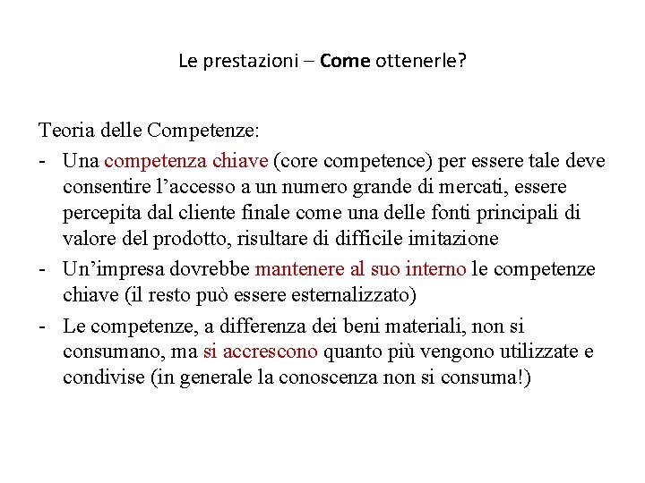 Le prestazioni – Come ottenerle? Teoria delle Competenze: - Una competenza chiave (core competence)