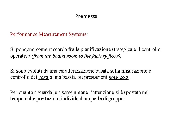 Premessa Performance Measurement Systems: Si pongono come raccordo fra la pianificazione strategica e il