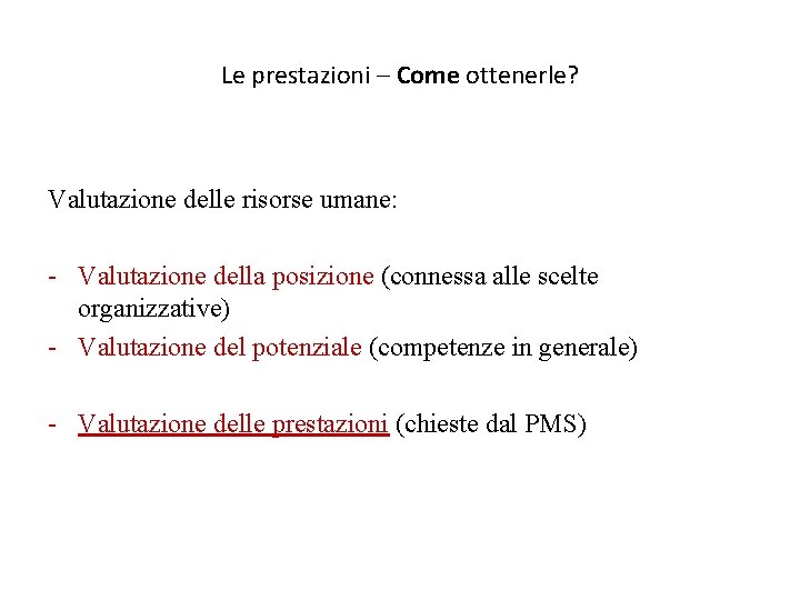 Le prestazioni – Come ottenerle? Valutazione delle risorse umane: - Valutazione della posizione (connessa