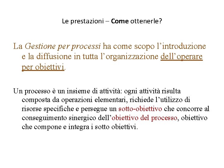 Le prestazioni – Come ottenerle? La Gestione per processi ha come scopo l’introduzione e