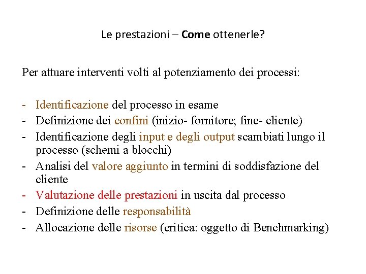 Le prestazioni – Come ottenerle? Per attuare interventi volti al potenziamento dei processi: -