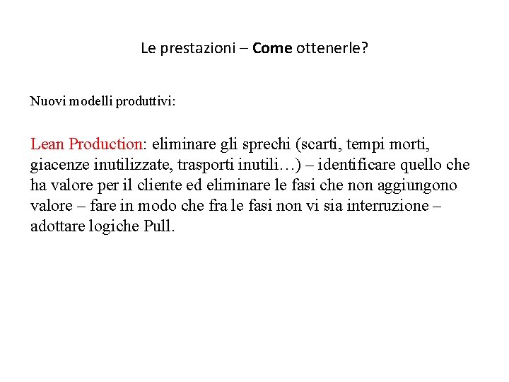 Le prestazioni – Come ottenerle? Nuovi modelli produttivi: Lean Production: eliminare gli sprechi (scarti,