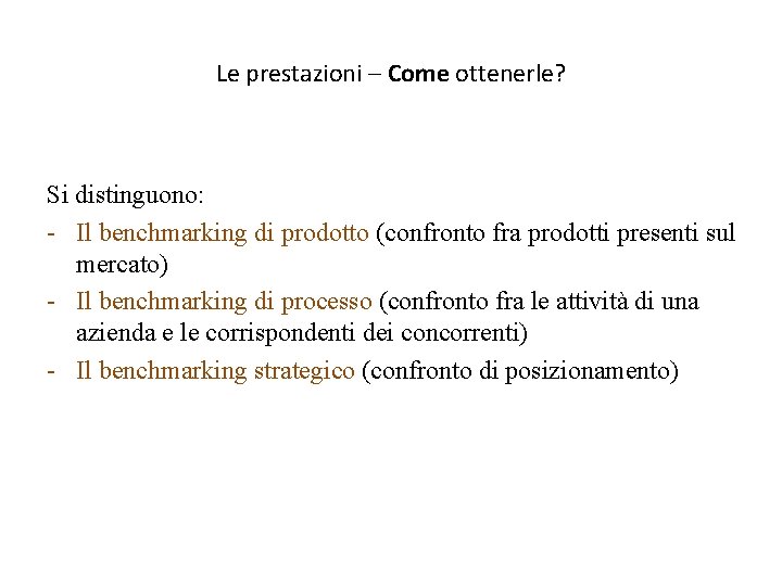 Le prestazioni – Come ottenerle? Si distinguono: - Il benchmarking di prodotto (confronto fra