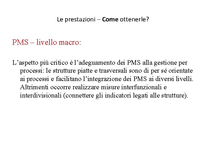 Le prestazioni – Come ottenerle? PMS – livello macro: L’aspetto più critico è l’adeguamento