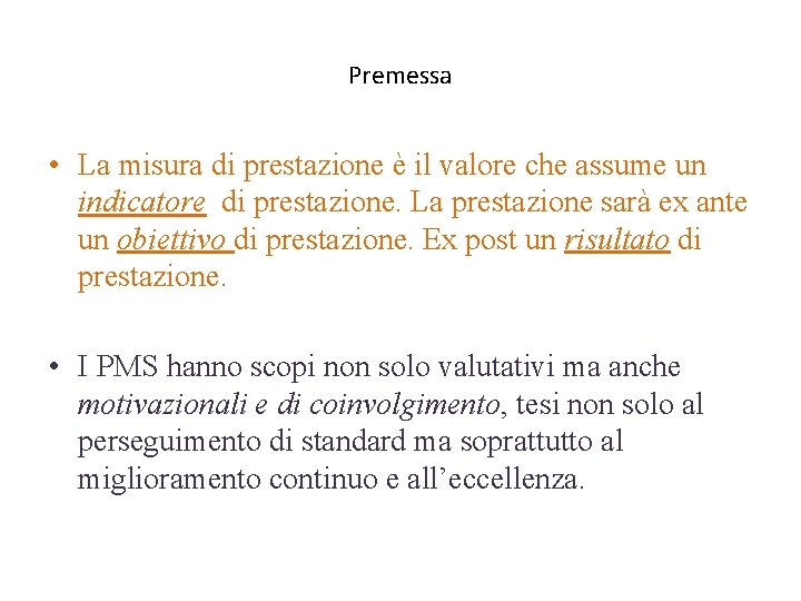 Premessa • La misura di prestazione è il valore che assume un indicatore di