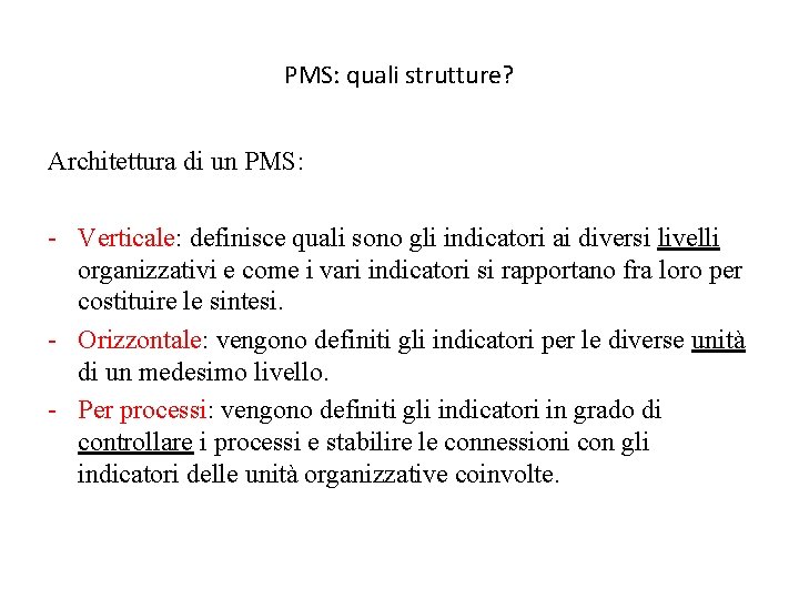 PMS: quali strutture? Architettura di un PMS: - Verticale: definisce quali sono gli indicatori