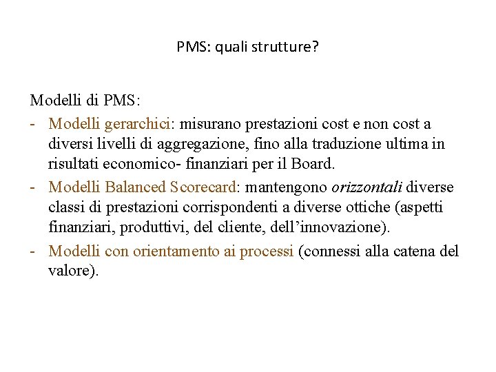 PMS: quali strutture? Modelli di PMS: - Modelli gerarchici: misurano prestazioni cost e non