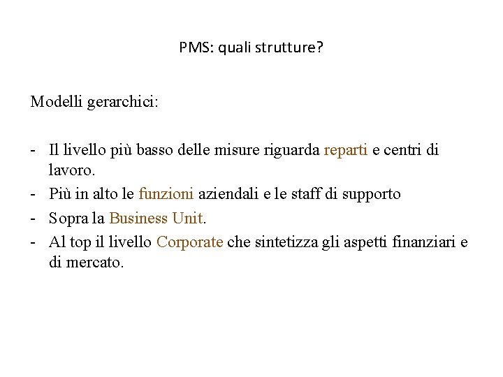 PMS: quali strutture? Modelli gerarchici: - Il livello più basso delle misure riguarda reparti