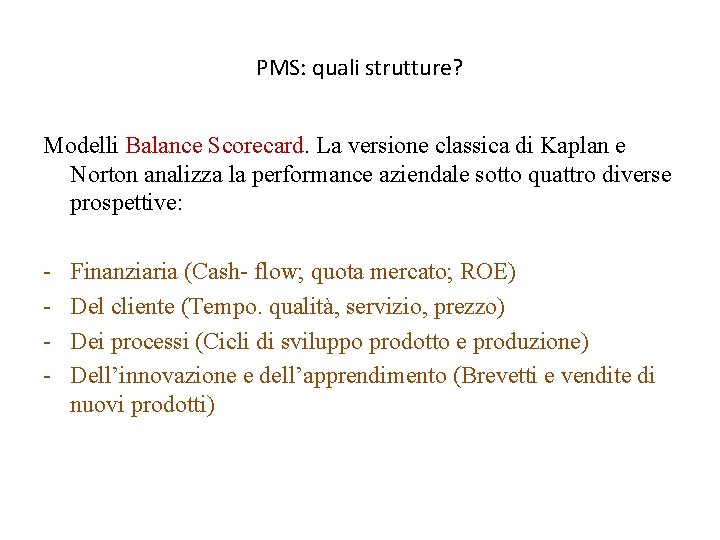 PMS: quali strutture? Modelli Balance Scorecard. La versione classica di Kaplan e Norton analizza