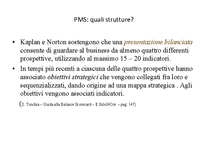 PMS: quali strutture? • Kaplan e Norton sostengono che una presentazione bilanciata consente di