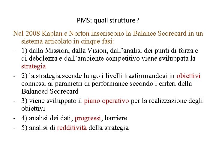 PMS: quali strutture? Nel 2008 Kaplan e Norton inseriscono la Balance Scorecard in un