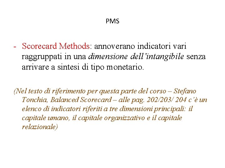 PMS - Scorecard Methods: annoverano indicatori vari raggruppati in una dimensione dell’intangibile senza arrivare