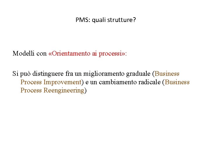 PMS: quali strutture? Modelli con «Orientamento ai processi» : Si può distinguere fra un
