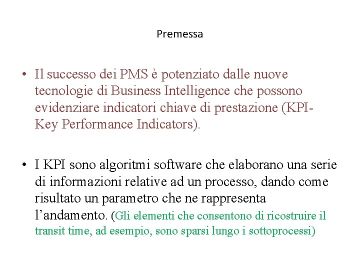 Premessa • Il successo dei PMS è potenziato dalle nuove tecnologie di Business Intelligence