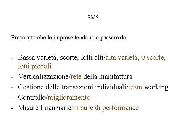 PMS Preso atto che le imprese tendono a passare da: - Bassa varietà, scorte,