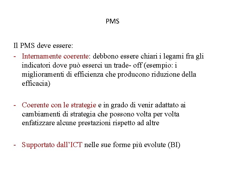 PMS Il PMS deve essere: - Internamente coerente: debbono essere chiari i legami fra