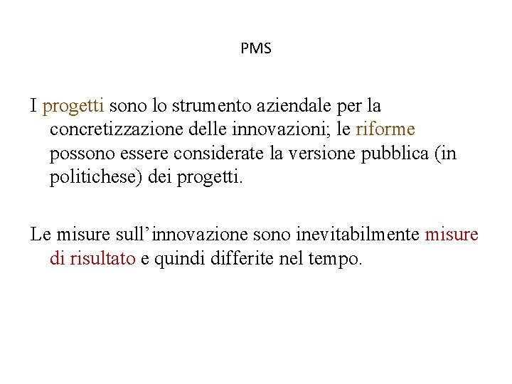 PMS I progetti sono lo strumento aziendale per la concretizzazione delle innovazioni; le riforme