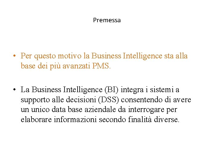 Premessa • Per questo motivo la Business Intelligence sta alla base dei più avanzati