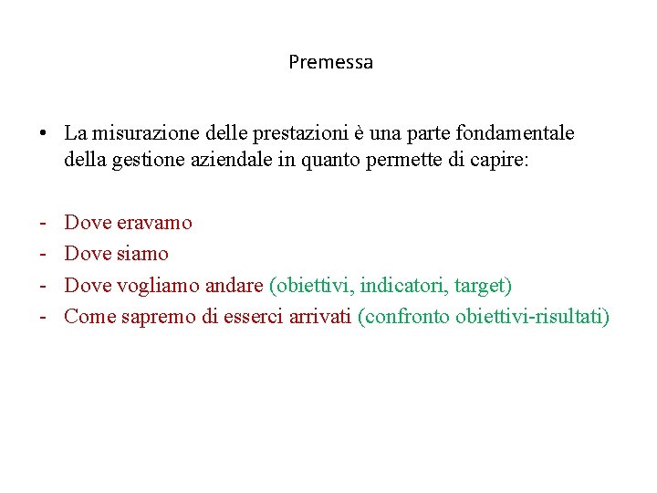 Premessa • La misurazione delle prestazioni è una parte fondamentale della gestione aziendale in