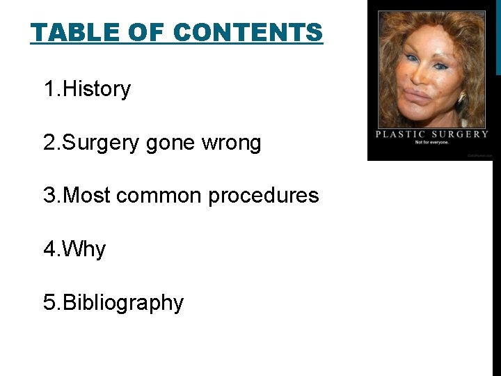 TABLE OF CONTENTS 1. History 2. Surgery gone wrong 3. Most common procedures 4.