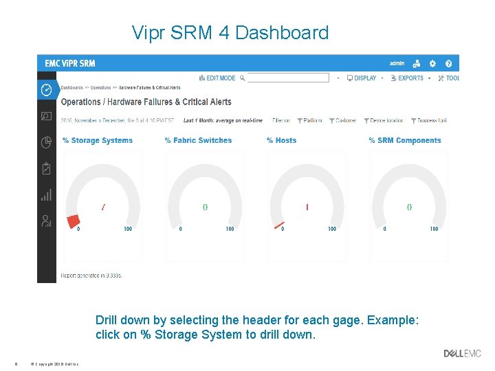 Vipr SRM 4 Dashboard Drill down by selecting the header for each gage. Example: