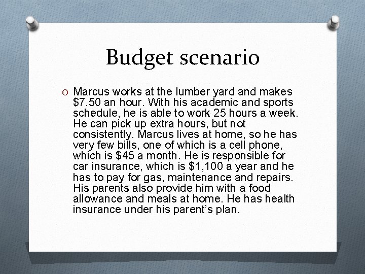 Budget scenario O Marcus works at the lumber yard and makes $7. 50 an