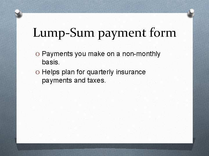 Lump-Sum payment form O Payments you make on a non-monthly basis. O Helps plan