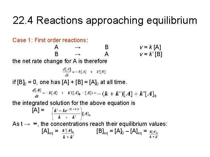 22. 4 Reactions approaching equilibrium Case 1: First order reactions: A → B B