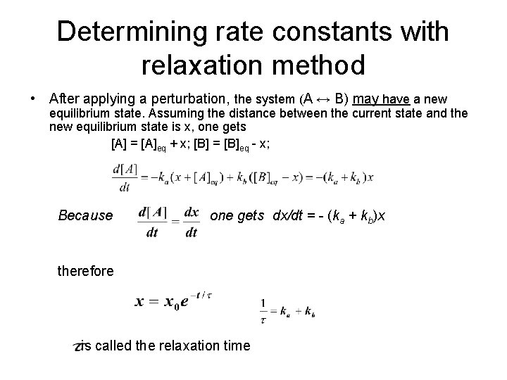 Determining rate constants with relaxation method • After applying a perturbation, the system (A