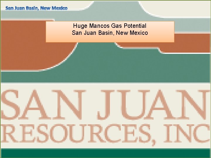 Huge Mancos Gas Potential San Juan Basin, New Mexico 