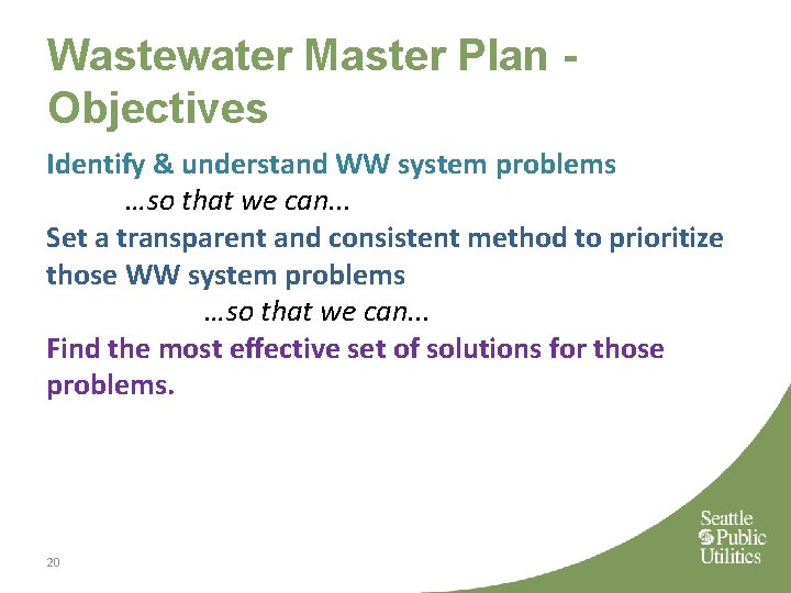 Wastewater Master Plan Objectives Identify & understand WW system problems …so that we can.