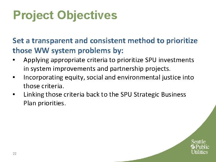 Project Objectives Set a transparent and consistent method to prioritize those WW system problems