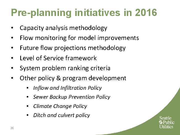 Pre-planning initiatives in 2016 • • • Capacity analysis methodology Flow monitoring for model