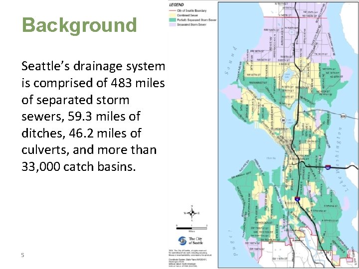 Background Seattle’s drainage system is comprised of 483 miles of separated storm sewers, 59.