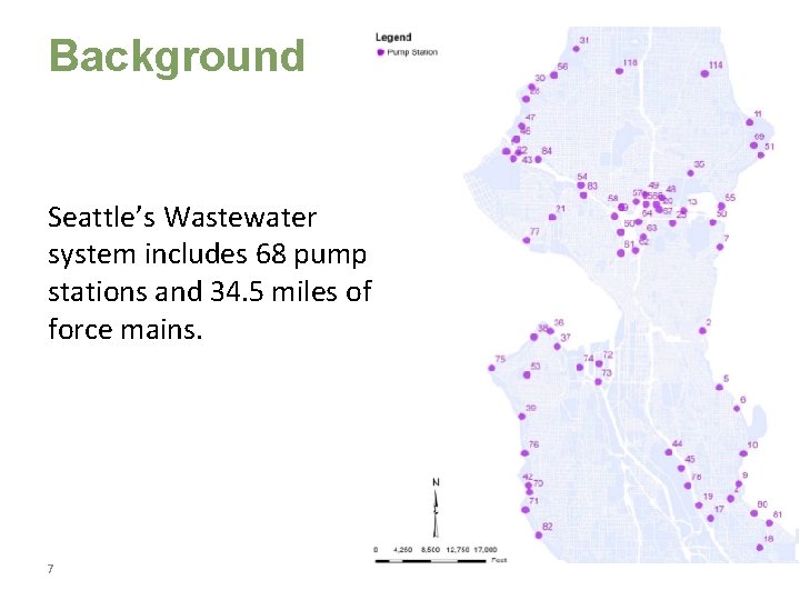 Background Seattle’s Wastewater system includes 68 pump stations and 34. 5 miles of force