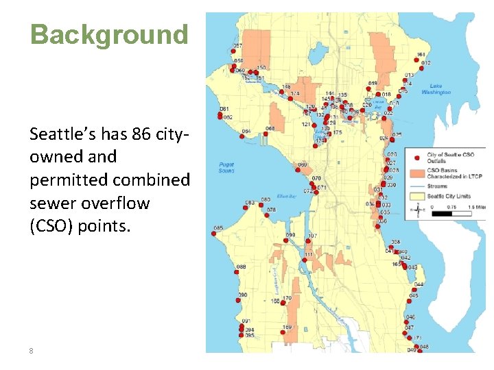 Background Seattle’s has 86 cityowned and permitted combined sewer overflow (CSO) points. 8 