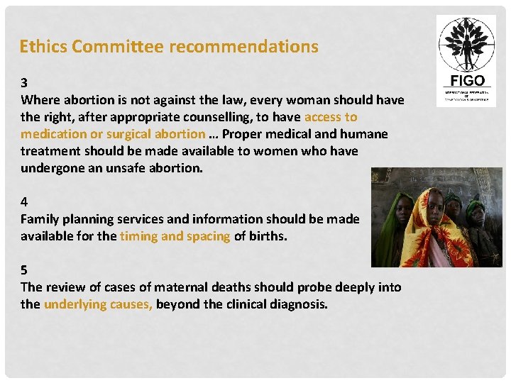 Ethics Committee recommendations 3 Where abortion is not against the law, every woman should