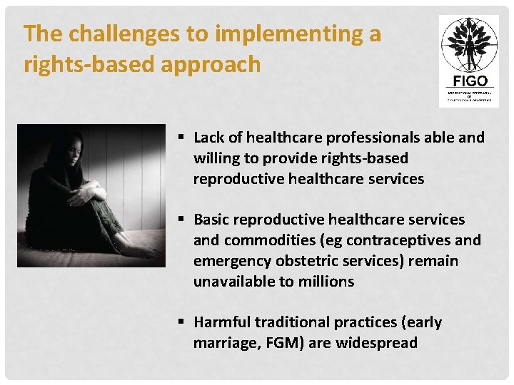 The challenges to implementing a rights-based approach § Lack of healthcare professionals able and