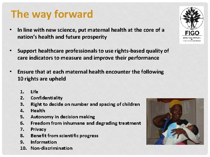 The way forward • In line with new science, put maternal health at the