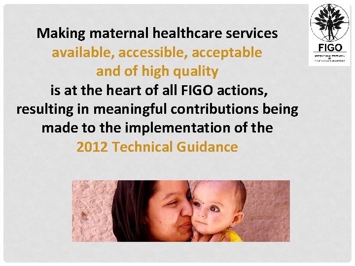 Making maternal healthcare services available, accessible, acceptable and of high quality is at the