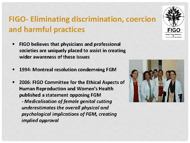 FIGO- Eliminating discrimination, coercion and harmful practices § FIGO believes that physicians and professional