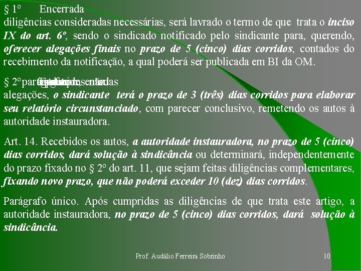 § 1º Encerrada diligências consideradas necessárias, será lavrado o termo de que trata o